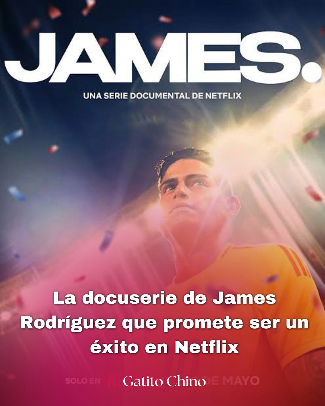 Netflix apuesta fuerte por James Rodríguez: la docuserie ‘James’ llegará justo antes del Mundial