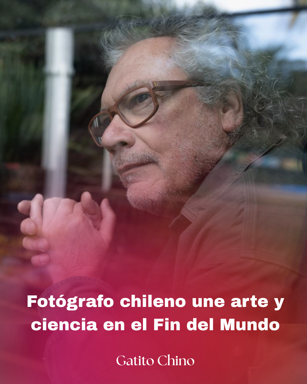 Jorge Marín: el chileno que retrata la Patagonia para generar conciencia ambiental