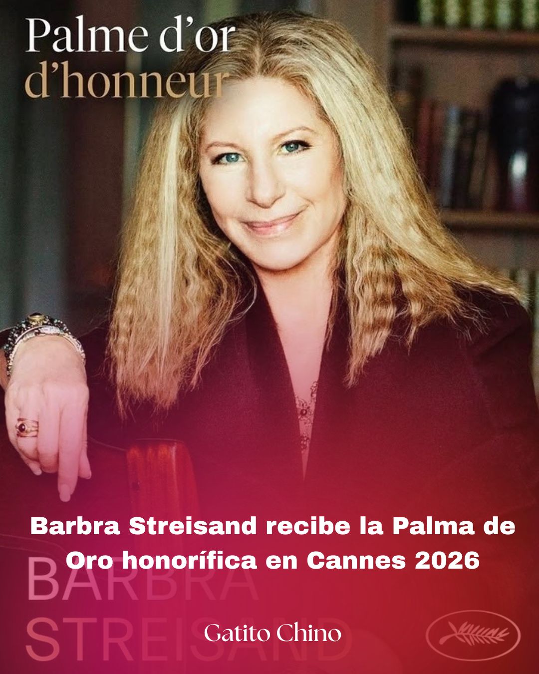 Barbra Streisand hace historia: leyenda del cine y la música recibe la Palma de Oro honorífica en Cannes 2026