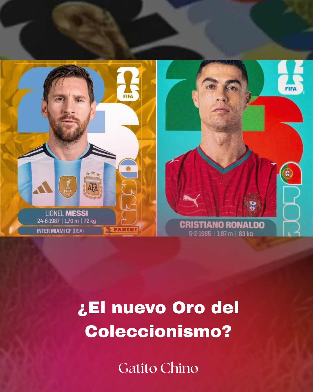 Fiebre por el álbum del Mundial: Estampa de Messi y CR7 se cotiza hasta en 2 mil pesos mexicanos, lo que vendrían siendo cerca de $104.704 pesos chilenos